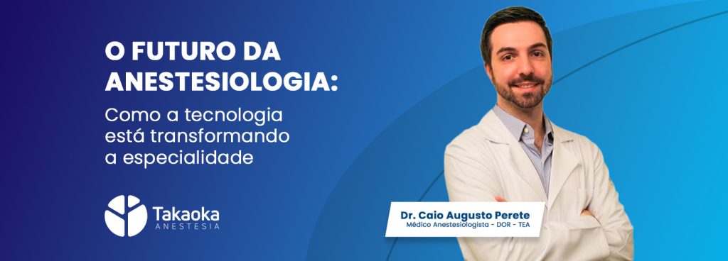 A Takaoka está atenta ao futuro da anestesiologia.